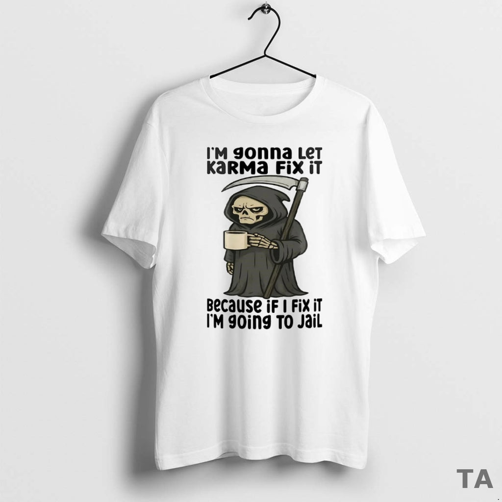 Top Death I Am Going To Let Karma Fix It T Shirt Sweater