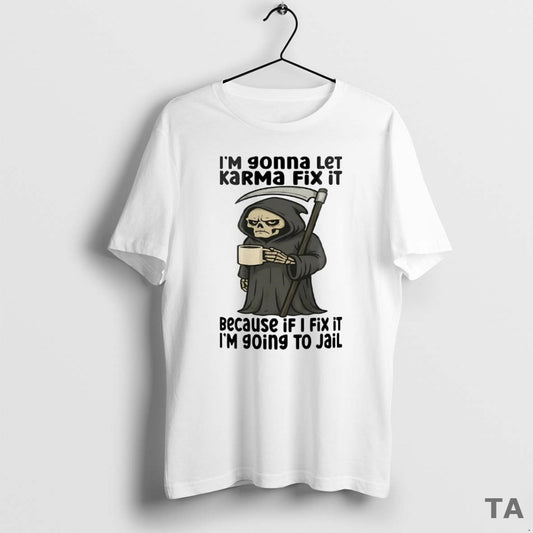 Top Death I Am Going To Let Karma Fix It T Shirt Sweater