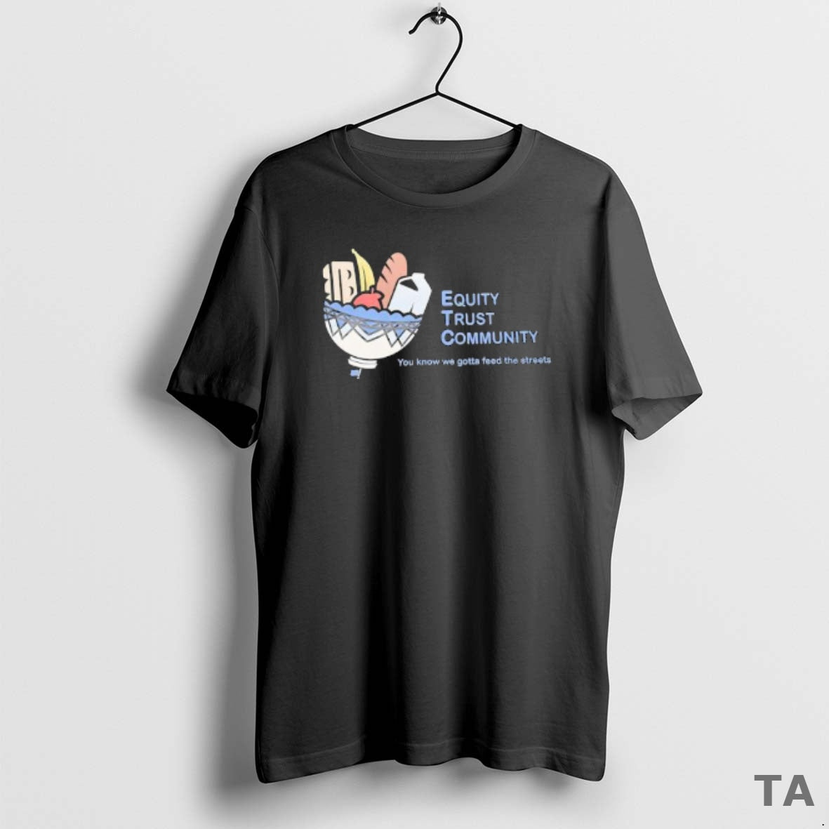 Top Equity Trust Community You Know We Gotta Feed The Streets T Shirt Sweater