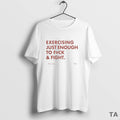 Top Exercising Just Enough To Fuck And Fight Ornaments T Shirt Sweater