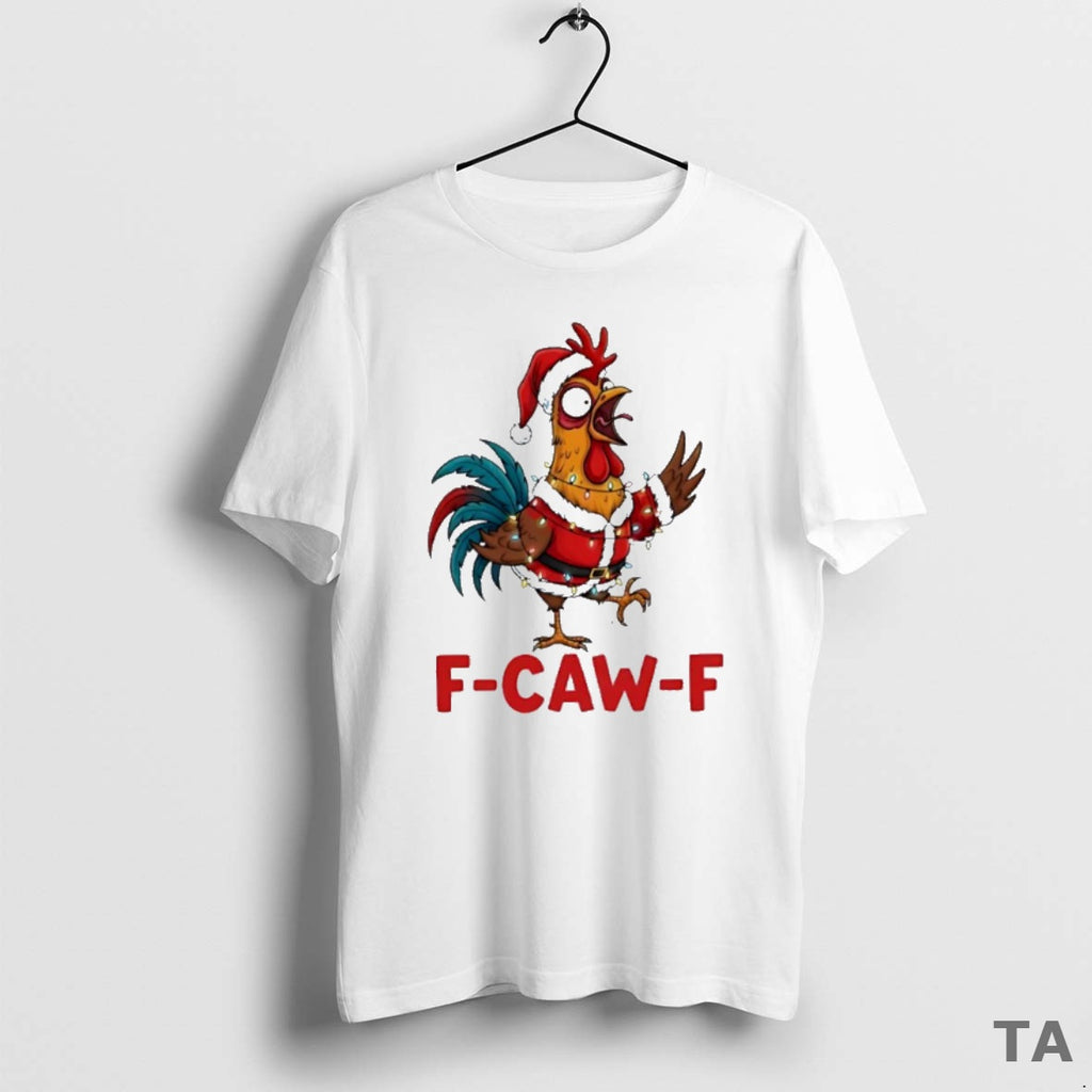 Top F Caw F Chicken Funny Christmas Rooster T Shirt Sweater