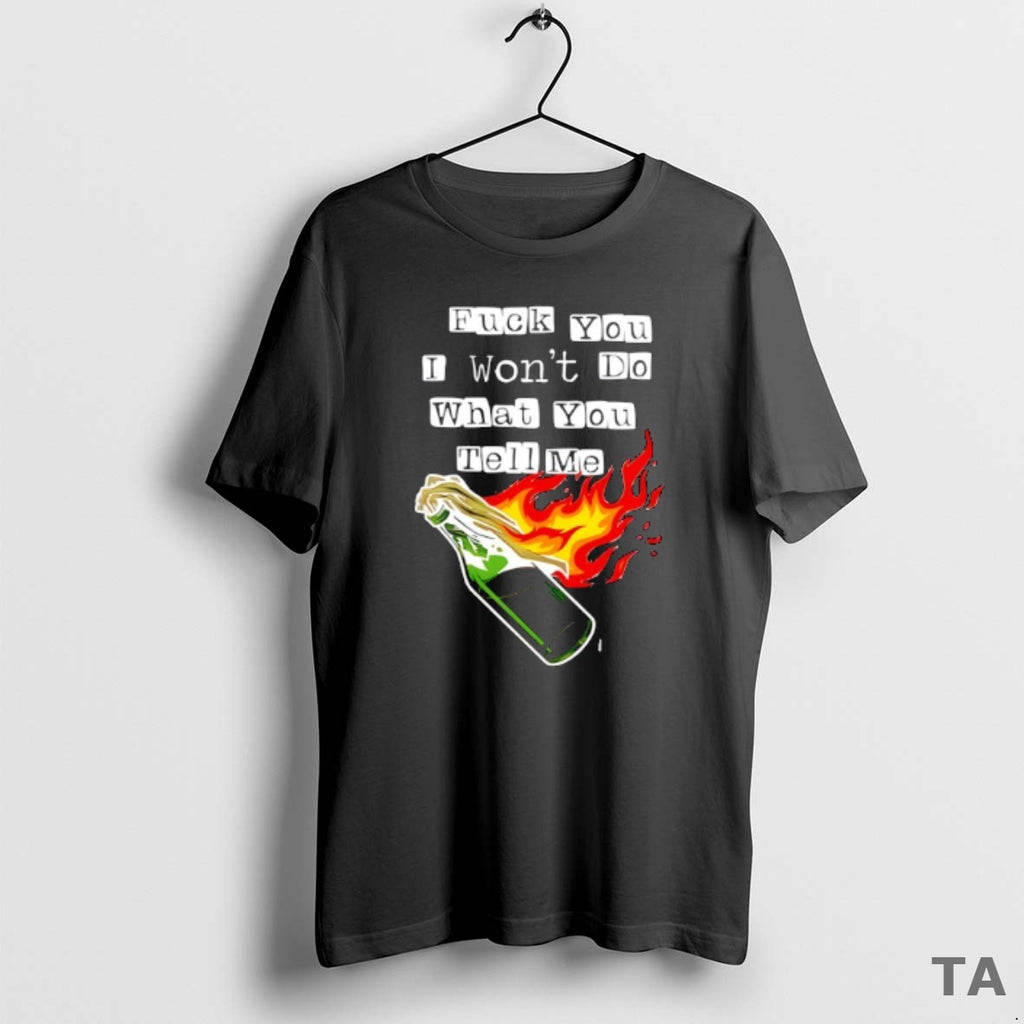 Top Fck You I Wont Do What You Tell Me T Shirt Sweater