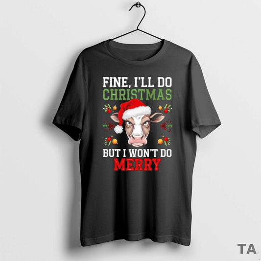Top Fine Ill Do Christmas But I Wont Do Merry T Shirt Sweater