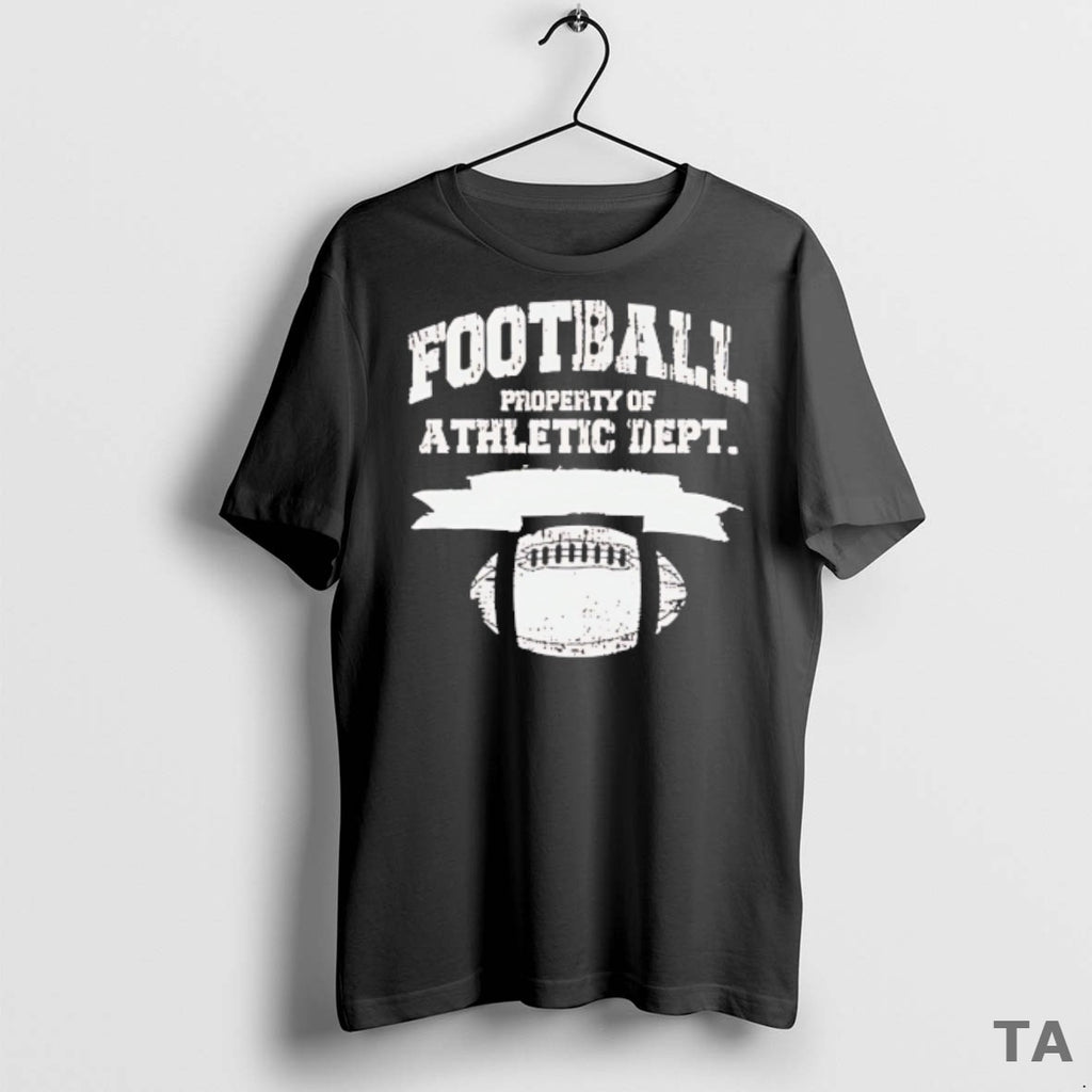 Top Football Property Of Athletic Dept T Shirt Sweater