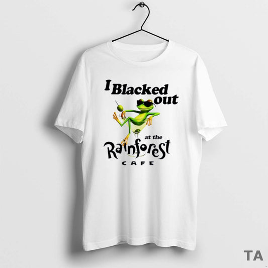 Top Frog I Blacked Out At The Rainforest Cafe T Shirt Sweater