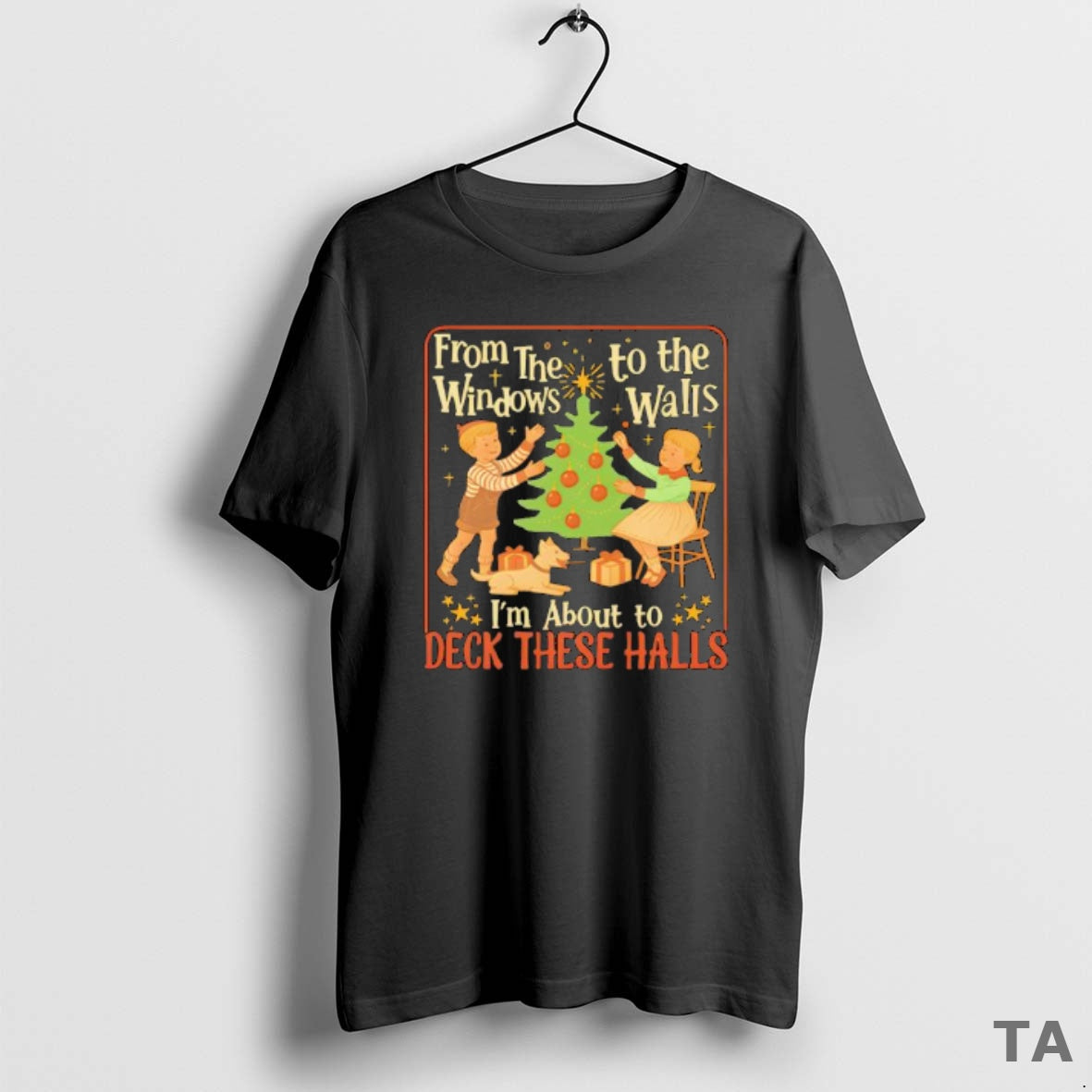 Top From The Windows To The Walls Im About To Deck These Halls Tee