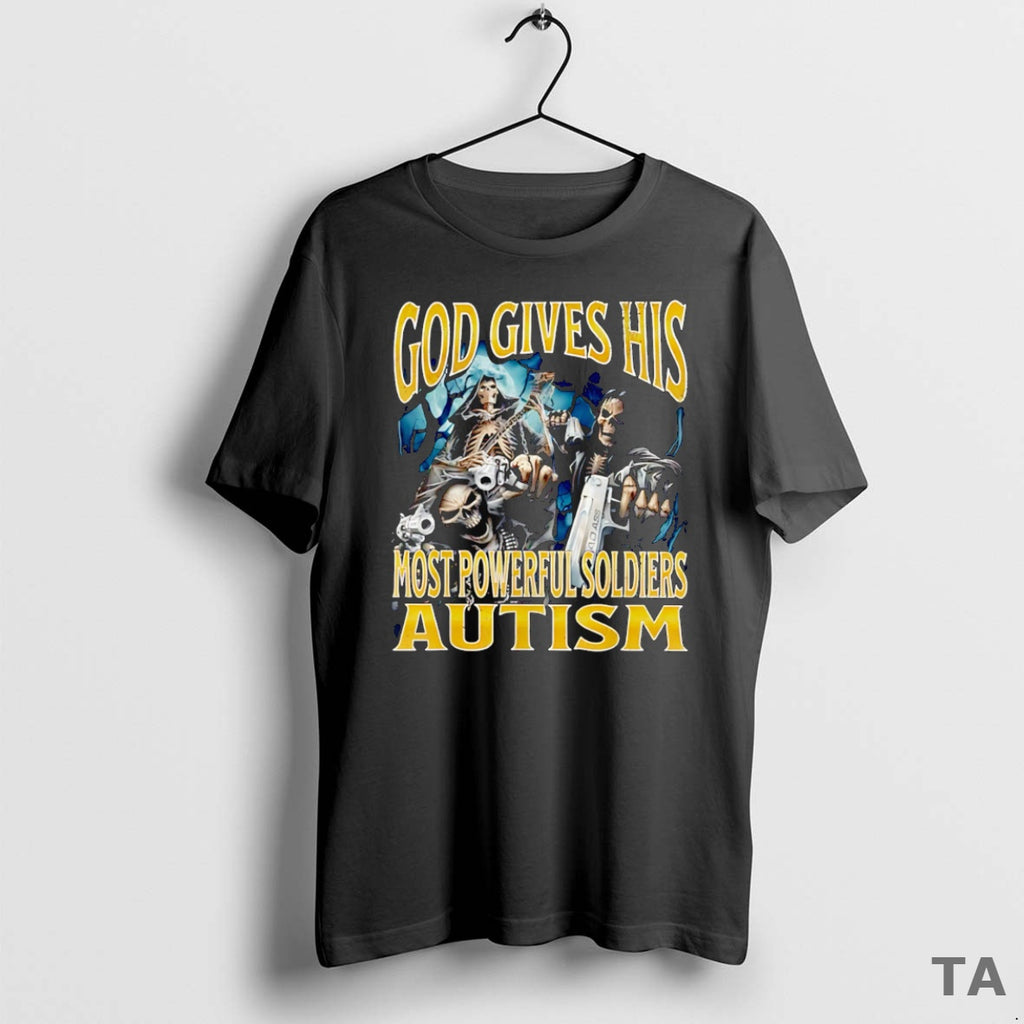Top God Give His Most Powerful Soldiers Autism T Shirt Sweater