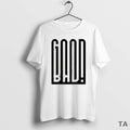Top Good Bad Funny T Shirt Sweater