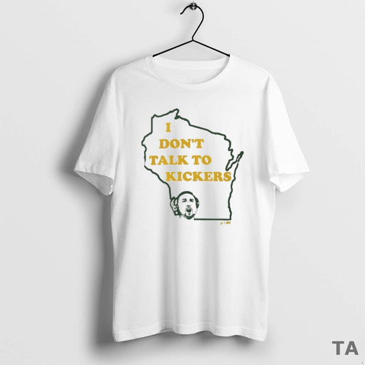 Top Green Bay Packers I Dont Talk To Kickers T Shirt Sweater
