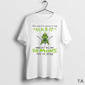 Top Grinch One Day Im Going To Say Fck It And Let All My Demons