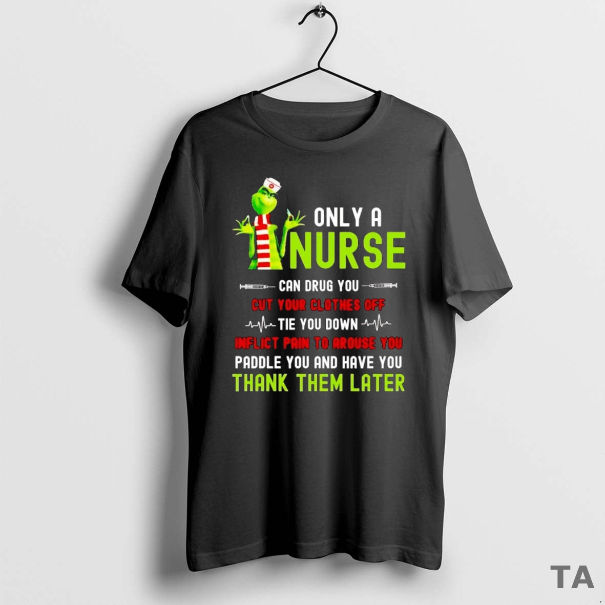 Top Grinch Only A Nurse Can Drug You Cut Your Clothes Off Christmas