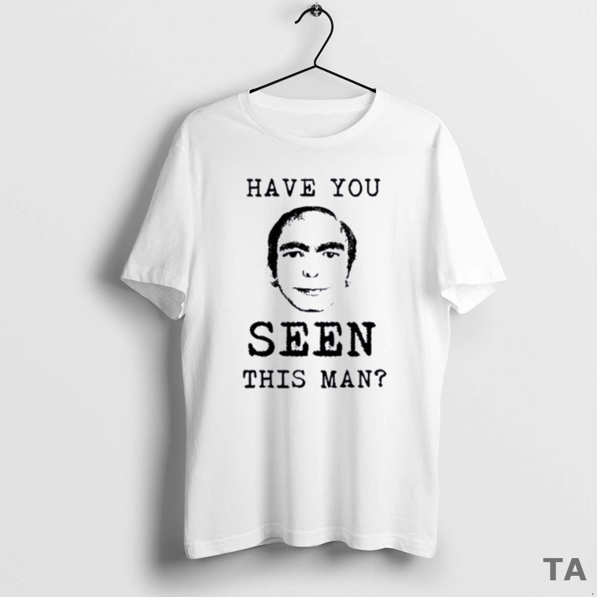 Top Have You Ever Seen This Man T Shirt Sweater