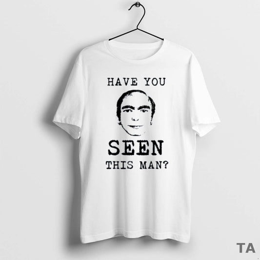Top Have You Ever Seen This Man T Shirt Sweater