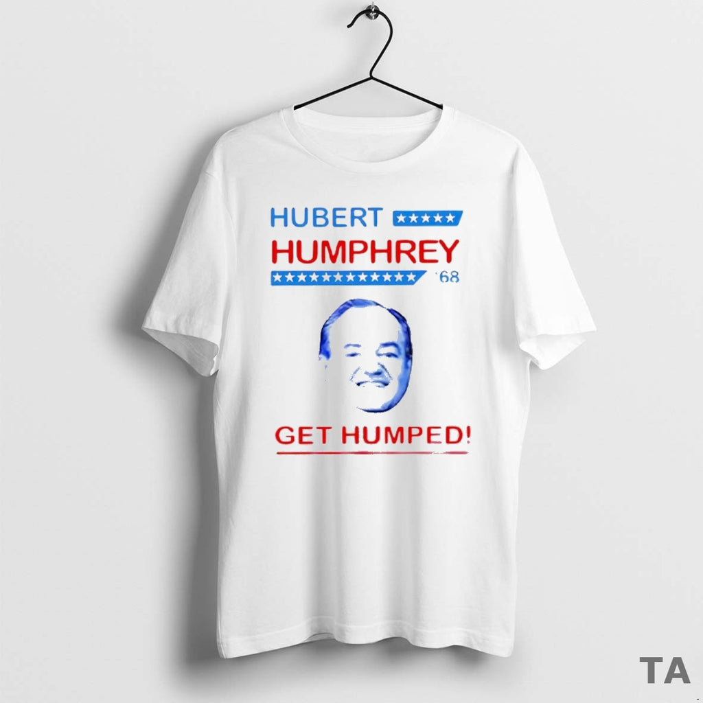 Top Hubert Humphrey 1968 Get Humped T Shirt Sweater