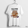 Top Hug More Worry Less Wine Barrel Simple T Shirt Sweater