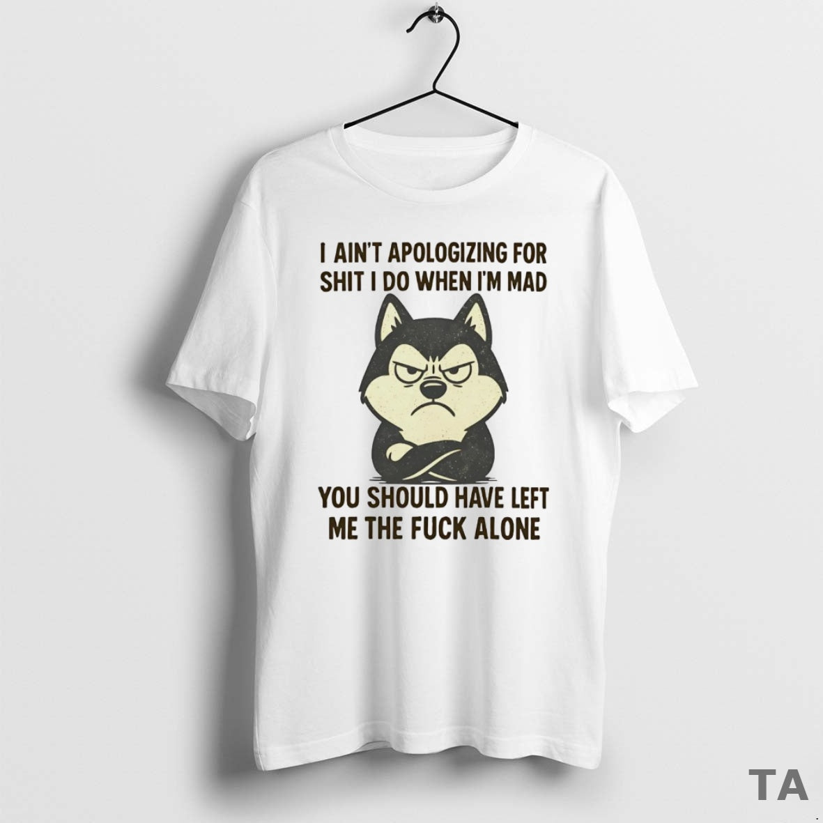 Top Husky I Aint Apologizing For Shit I Do When Im Mad T Shirt Sweater