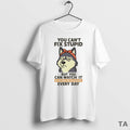 Top Husky You Cant Fix Stupid But You Can Watch It T Shirt Sweater