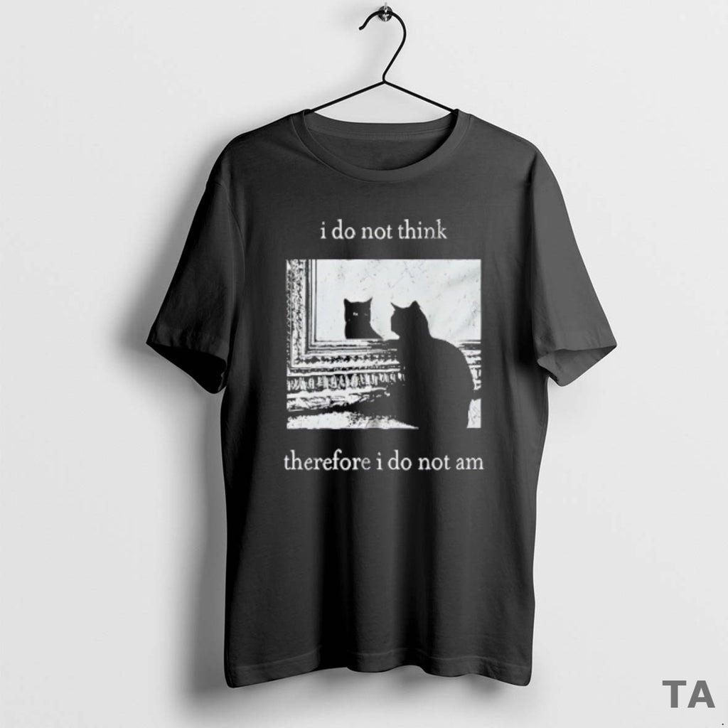 Top I Do Not Think Therefore I Do Not Am Cat T Shirt Sweater