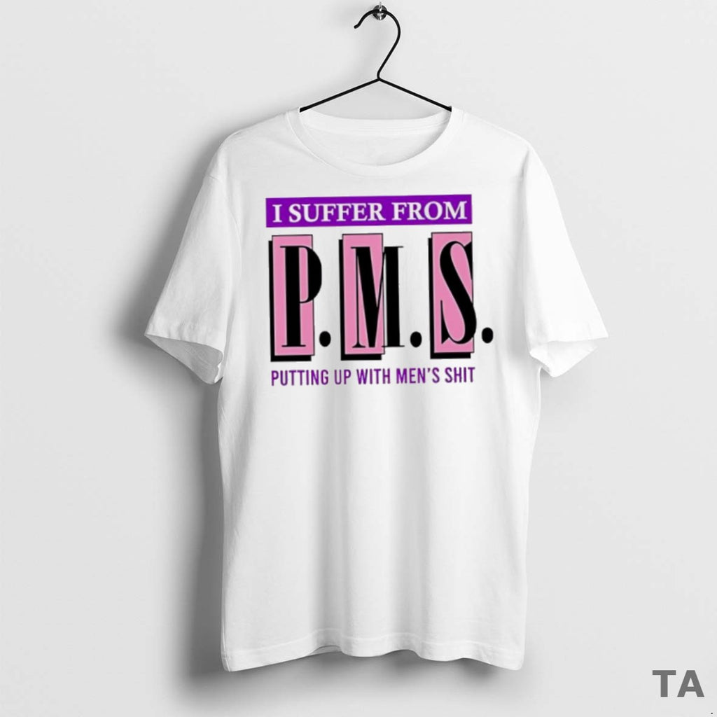 Top I Suffer From Putting Up With Mens Shit T Shirt Sweater
