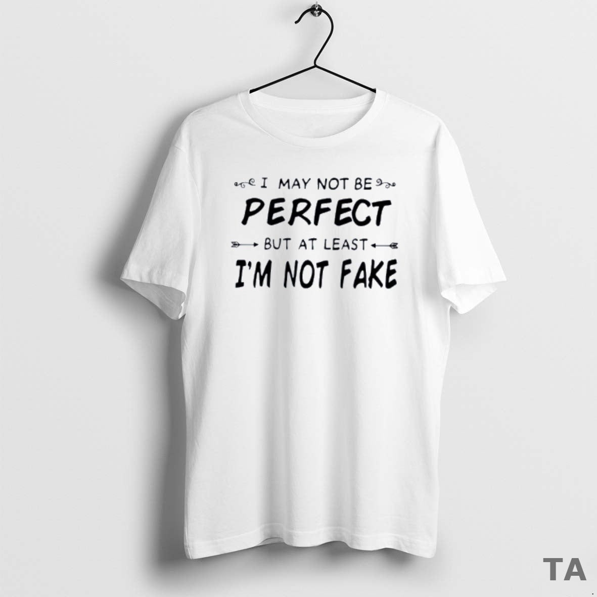 Top I May Not Be Perfect But At Least Im Not T Shirt Sweater