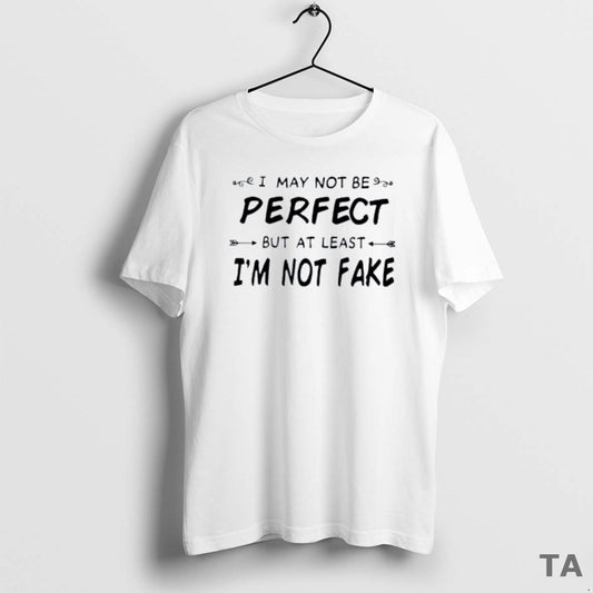 Top I May Not Be Perfect But At Least Im Not T Shirt Sweater