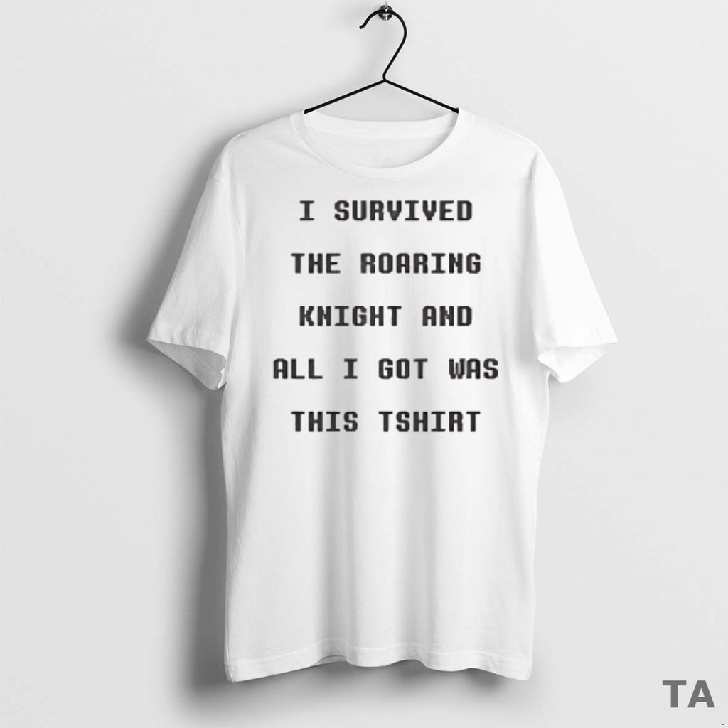 Top I Survived The Roaring Knight T Shirt Sweater