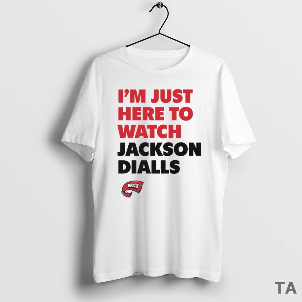 Top Im Just Here To Watch Jackson Dialls Wku Western Kentucky T Shirt Sweater