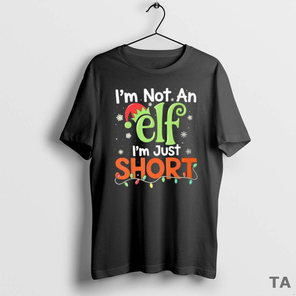 Top Im Not An Elf Im Just Short Christmas Matching Elf T Shirt Sweater