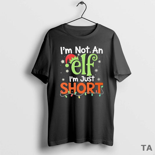 Top Im Not An Elf Im Just Short Christmas Matching Elf T Shirt Sweater