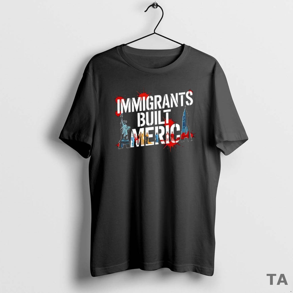 Top Immigrants Built America T Shirt Sweater