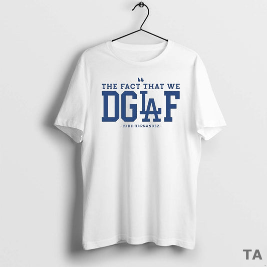 Top Kike Hernandez The Fact That We Dglaf T Shirt Sweater