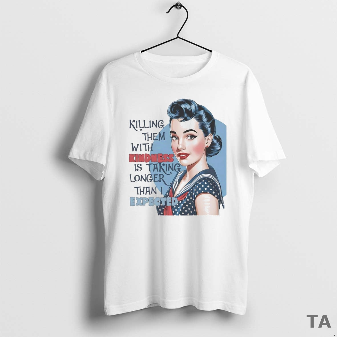 Top Killing Them With Kindness Is Taking Longer Than I Expected T Shirt Sweater