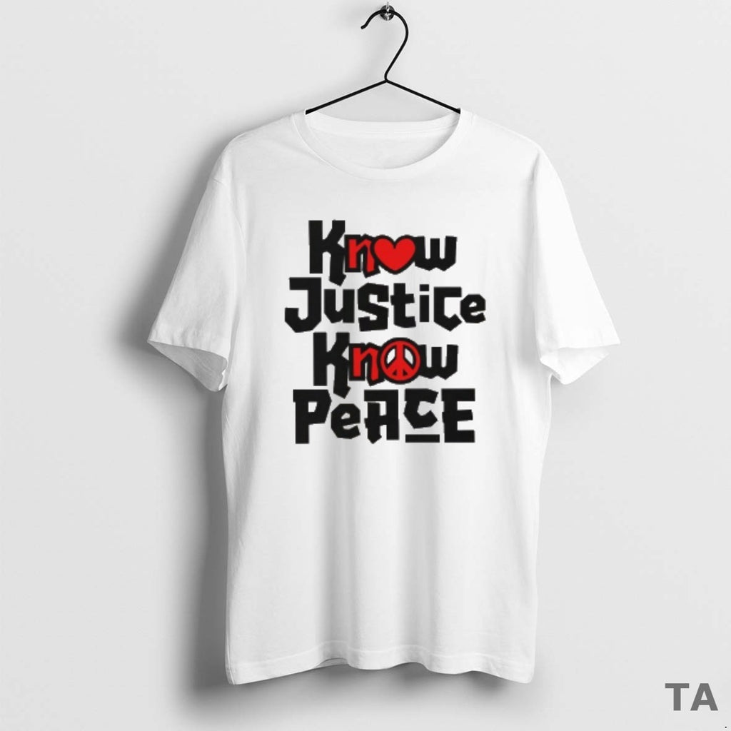 Top Know Justice Know Peace T Shirt Sweater