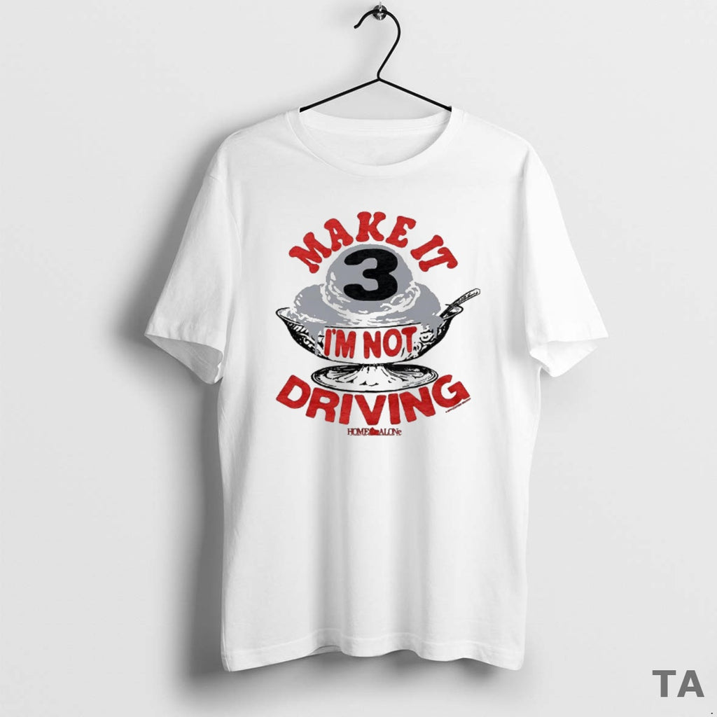 Top Make It Three Im Not Driving Ice Cream T Shirt Sweater