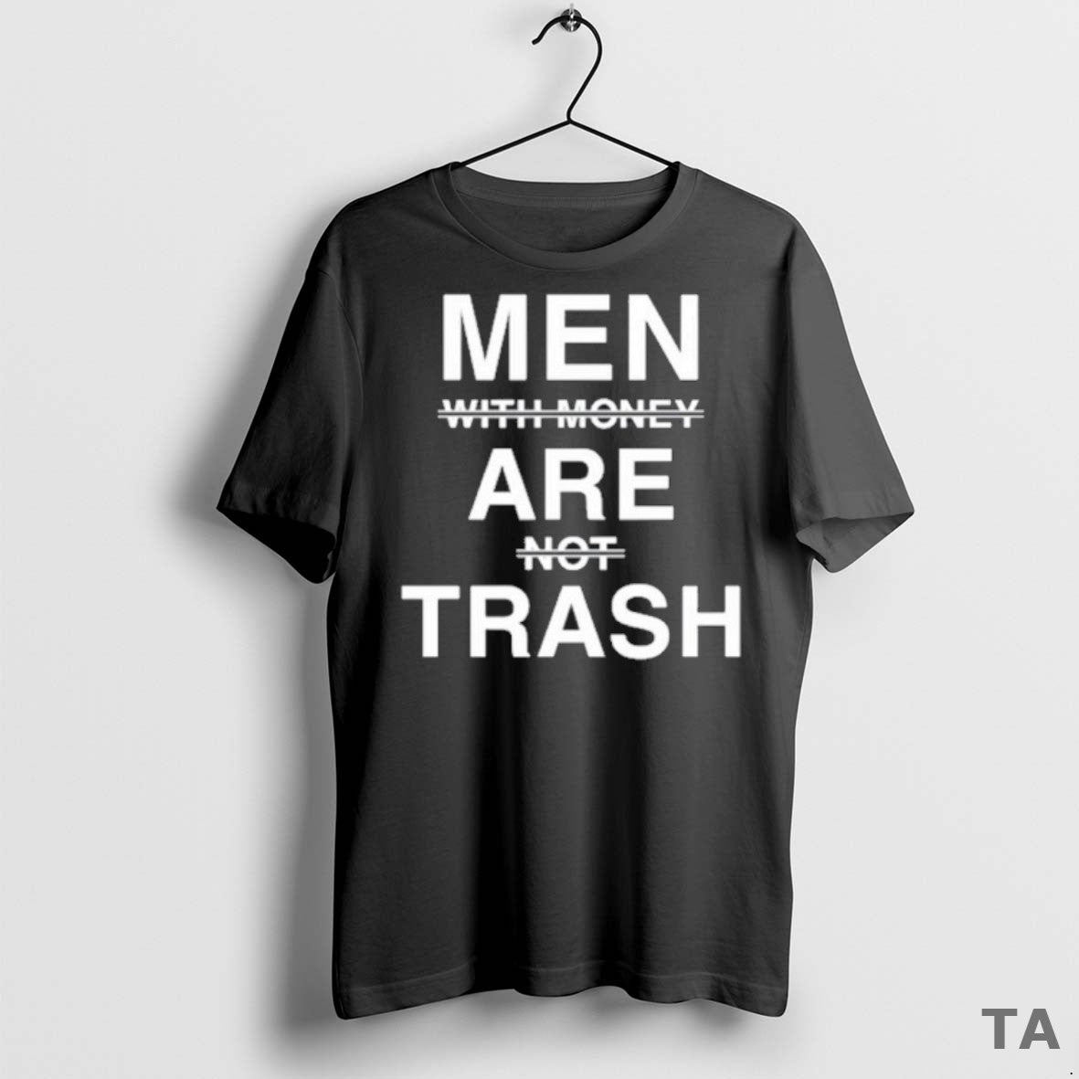 Top Men With Money Are Not Trash T Shirt Sweater