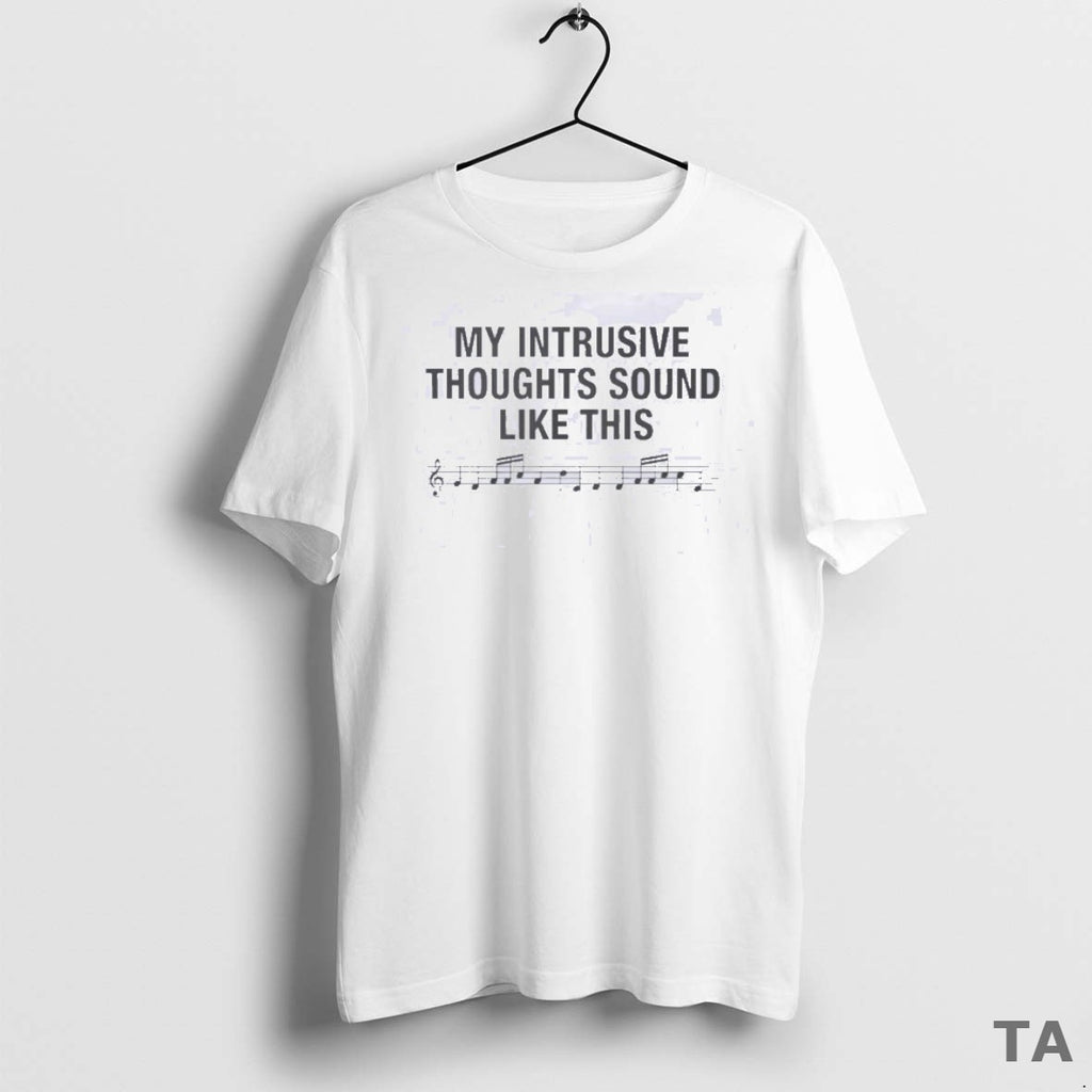 Top My Intrusive Thoughts Sound Like This T Shirt Sweater