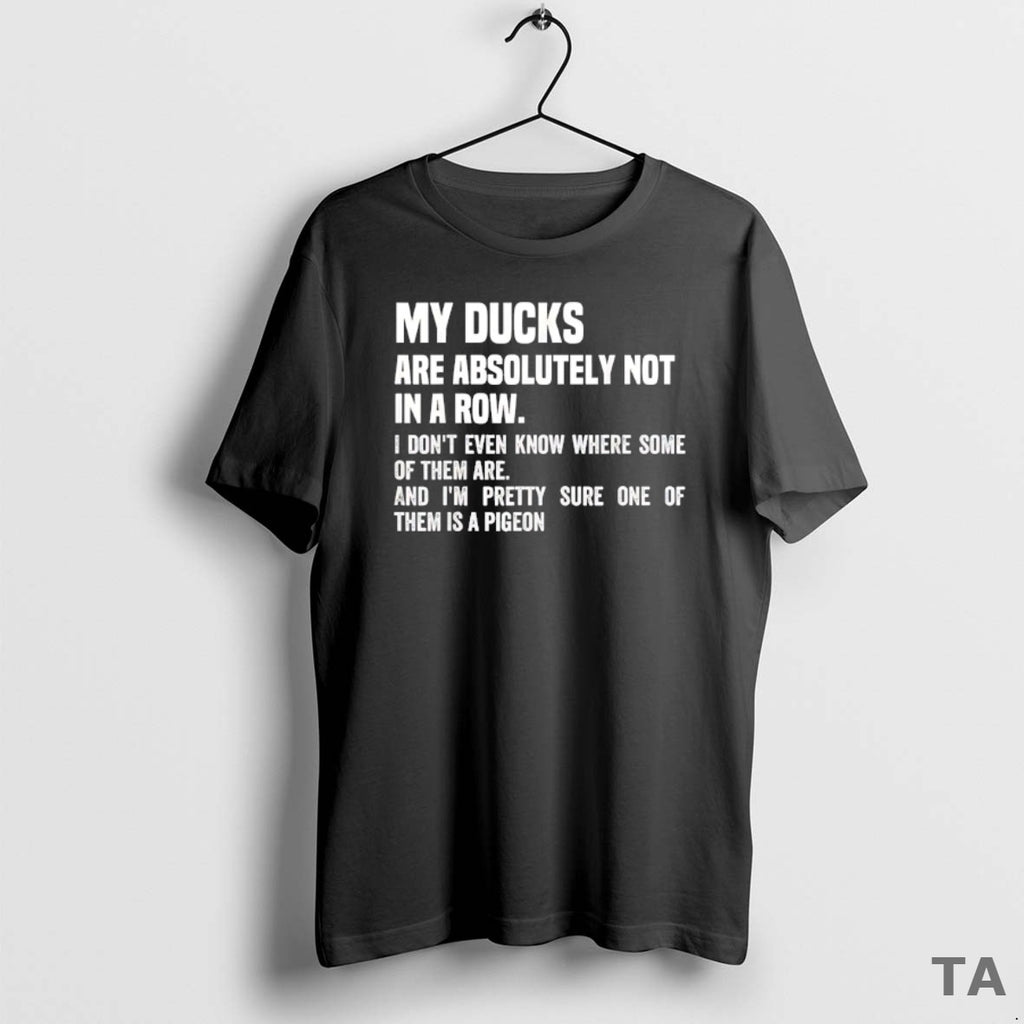 Top My Ducks Are Absolutely Not In A Row T Shirt Sweater