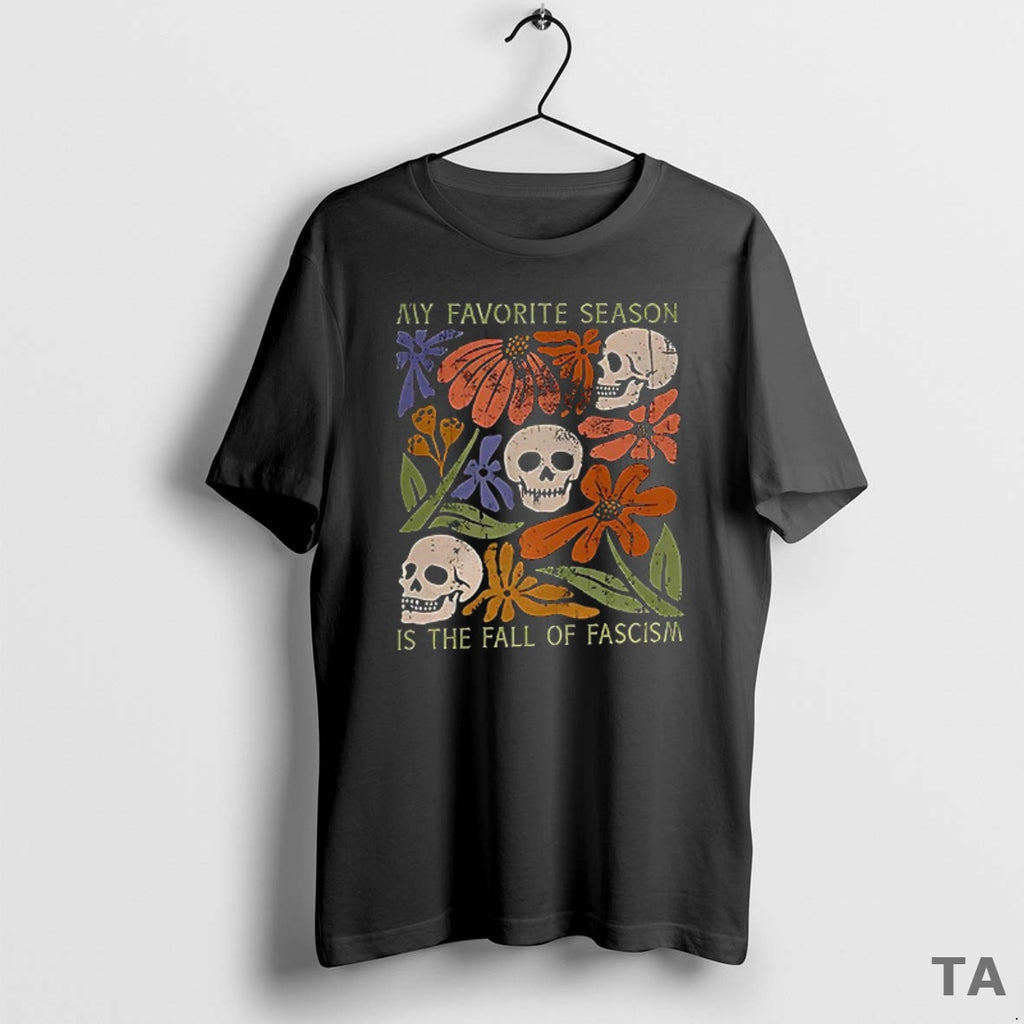 Top My Favorite Season Is The Fall Of Fascism Teacher Skull And Flower