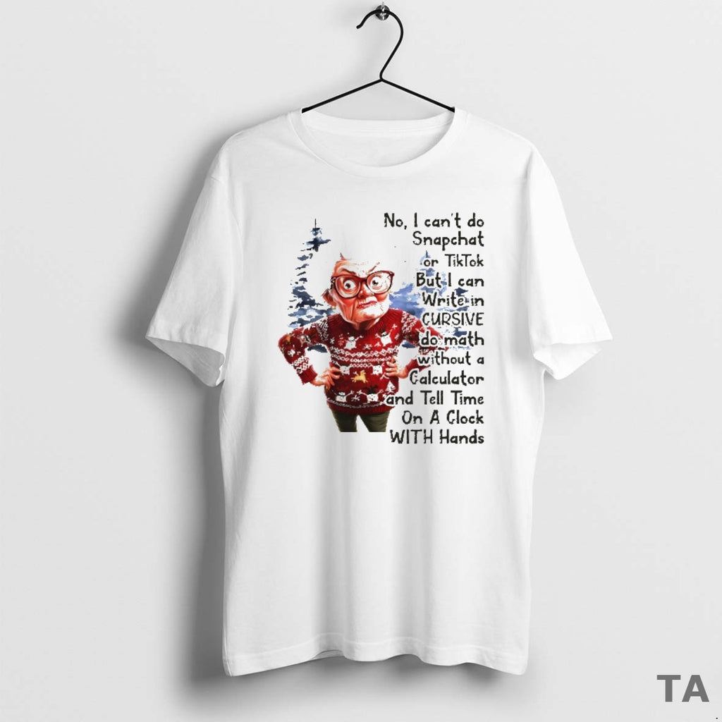 Top No I Cant Do Snapchat Or Tiktok But I Can Write In Cursive Christmas