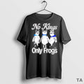 Top No Kings Only Frogs T Shirt Sweater