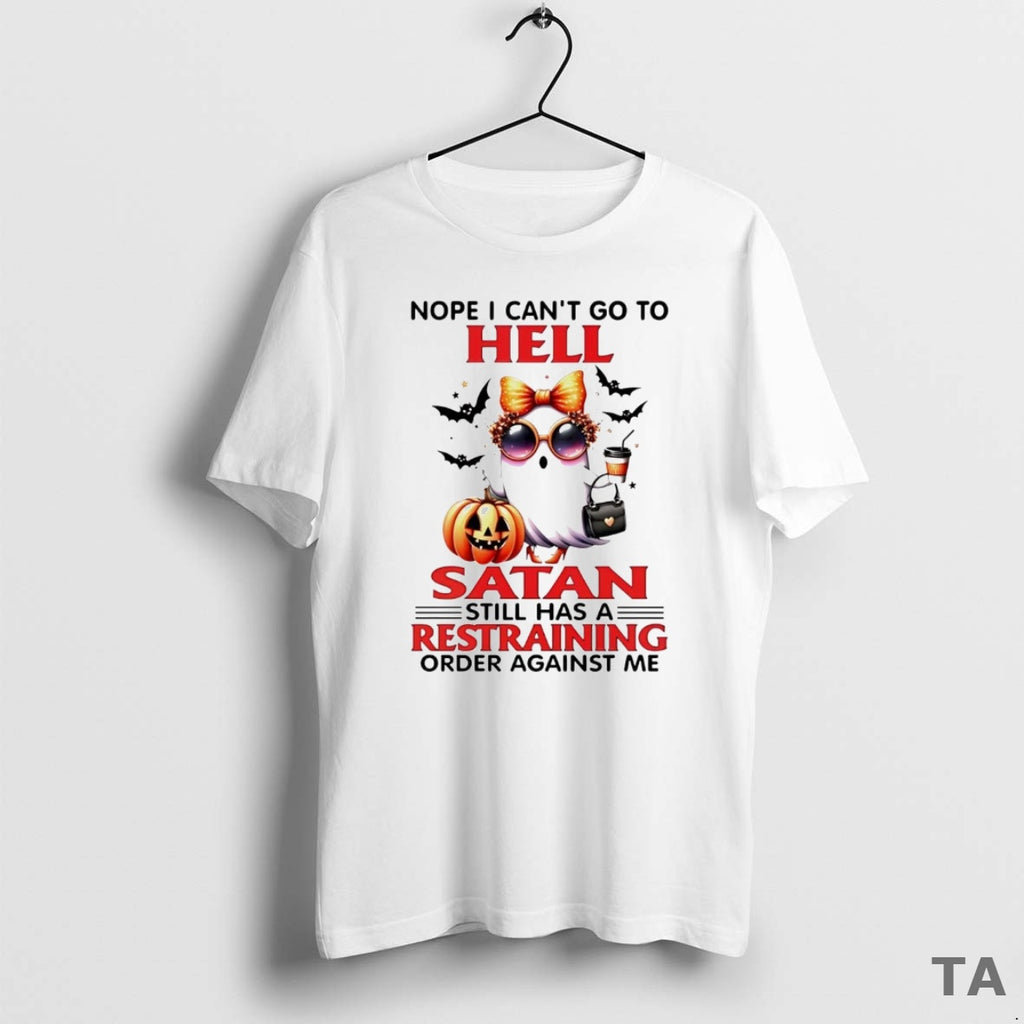 Top Nope I Cant Go To Hell Satan Still Has A Restraining T Shirt Sweater
