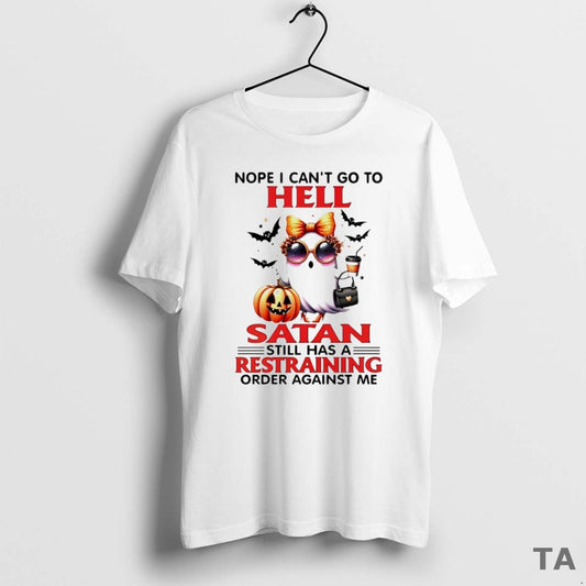 Top Nope I Cant Go To Hell Satan Still Has A Restraining T Shirt Sweater