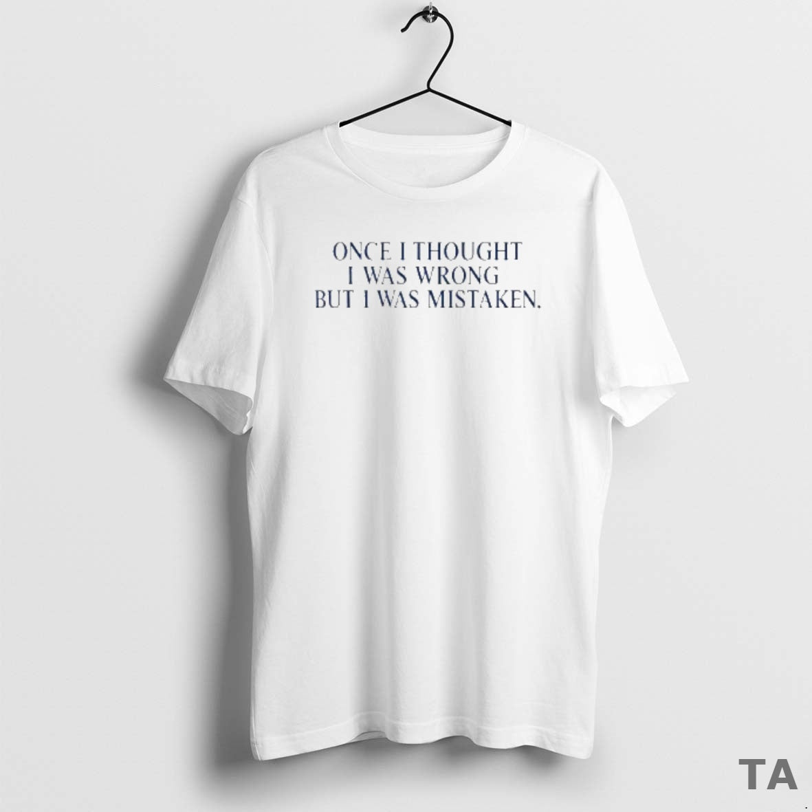 Top Once I Thought I Was Wrong But I Was Mistaken T Shirt Sweater