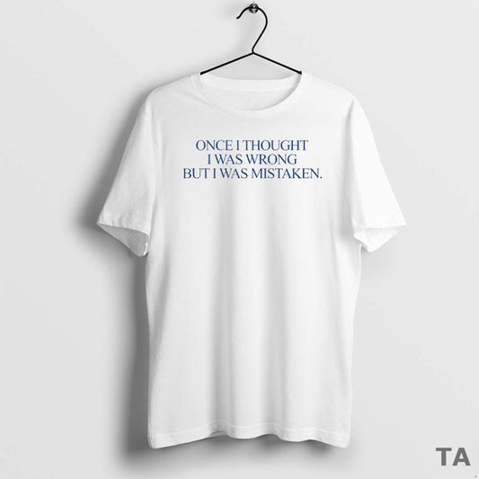 Top Once I Thought I Was Wrong But I Was Mistaken Circle T Shirt Sweater