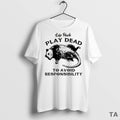 Top Opossum Life Hack Play Dead To Avoid Responsibility T Shirt Sweater