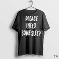 Top Please I Need Some Sleep T Shirt Sweater
