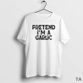 Top Pretend Im A Garlic T Shirt Sweater