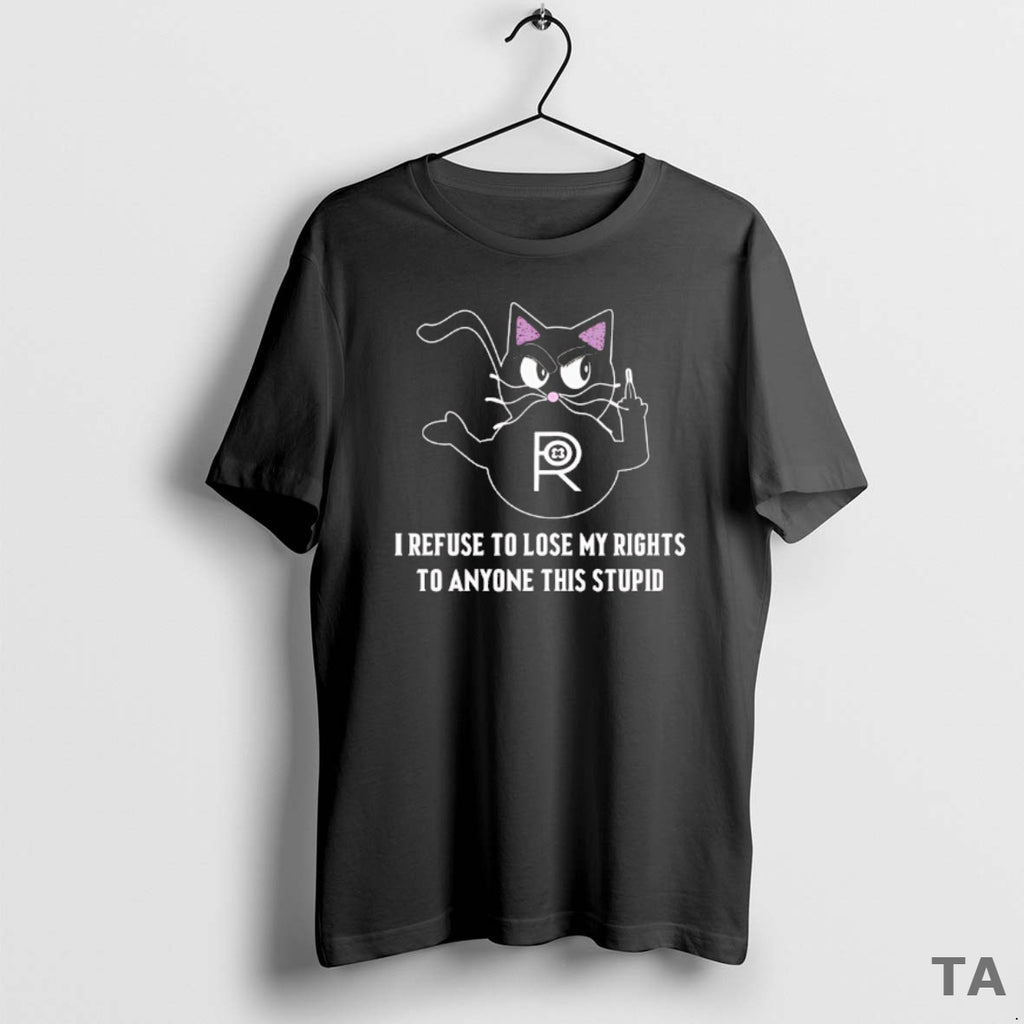 Top R _e2_80_93 I Refuse To Lose My Rights To Anyone This Stupid