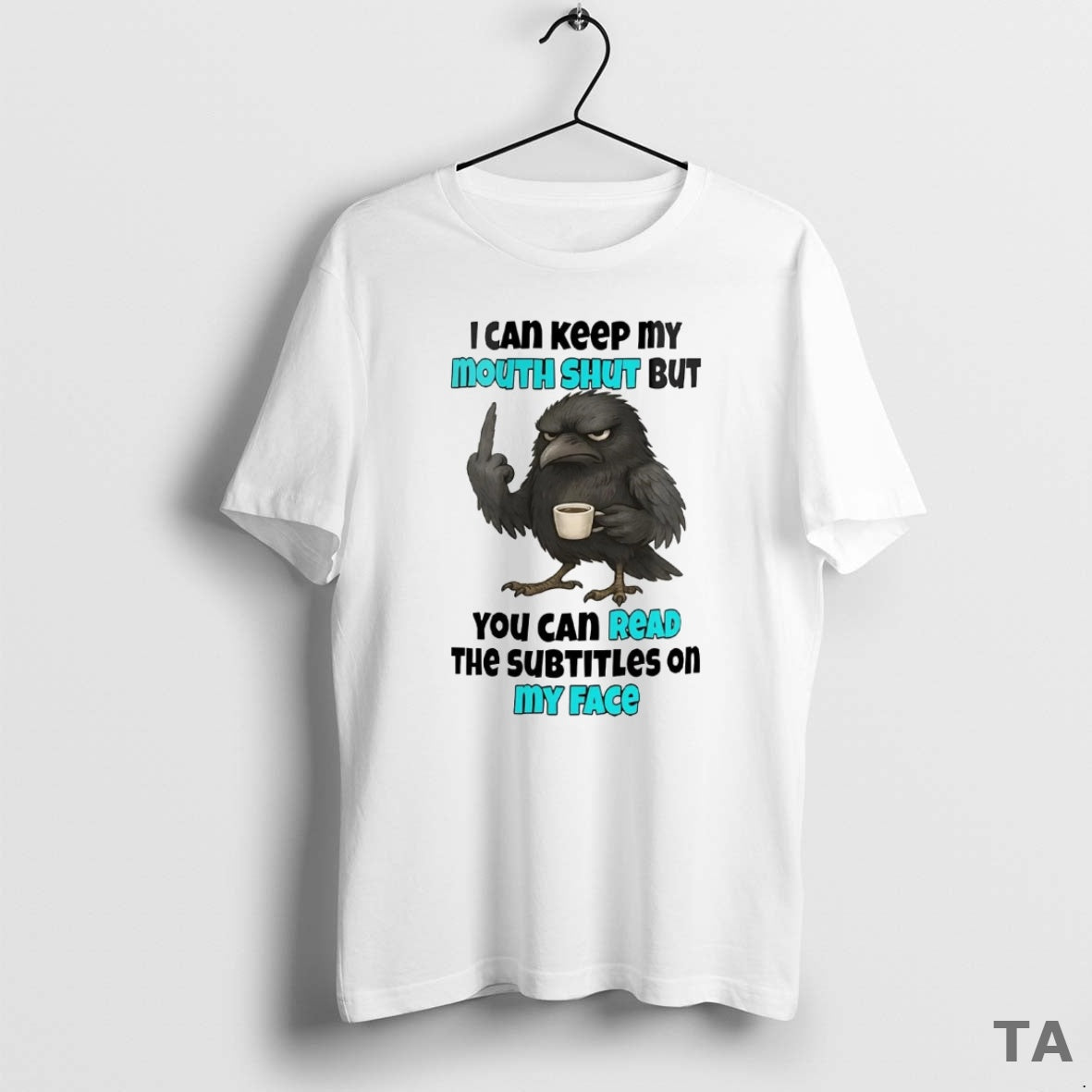 Top Raven I Can Keep My Mouth Shut But You Can Read T Shirt Sweater