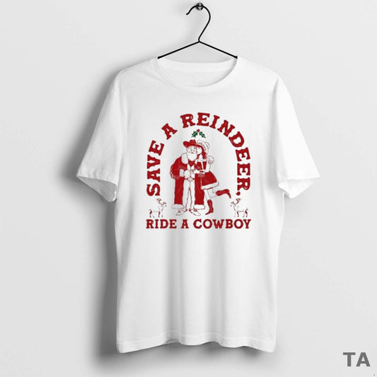Top Save A Reindeer Ride A Cowboy T Shirt Sweater